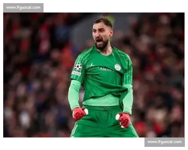 多纳鲁马续约谈判重启！巴黎与门神团队再会面